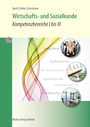 Wirtschafts- und Sozialkunde - Kompetenzbereiche I bis III Wirtschafts- und Sozialkunde - Kompetenzbereiche I bis III von Merkur Rinteln