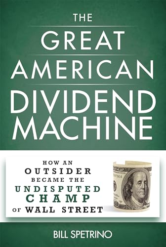Great American Dividend Machine: How an Outsider Became the Undisputed Champ of Wall Street Great American Dividend Machine: How an Outsider Became the Undisputed Champ of Wall Street von Humanix Books