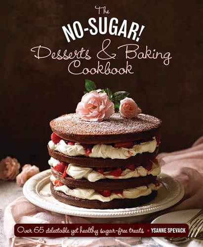 No Sugar Desserts and Baking Book: Over 65 Delectable Yet Healthy Sugar-Free Treats von Lorenz Books