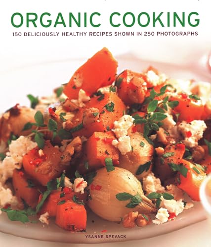 Organic Cooking: 150 Deliciously Healthy Recipes Shown in 250 Photographs von Lorenz Books