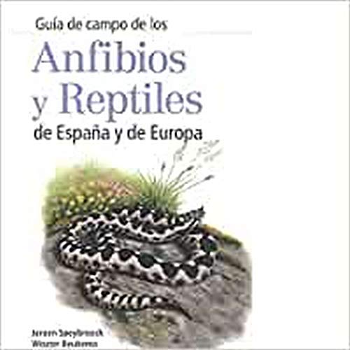 Anfibios y reptiles de España y de Europa (GUIAS DEL NATURALISTA, Band 20)