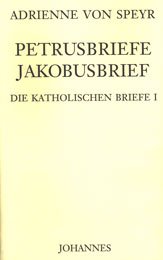 Die katholischen Briefe / Der Jakobusbrief. Die Petrusbriefe: Die katholischen Briefe I