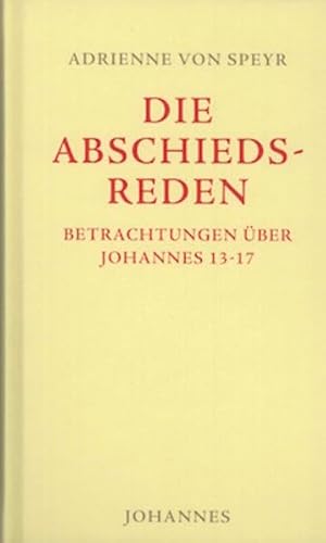 Johannes / Die Abschiedsreden: Betrachtungen über Johannes 13-17 Johannes / Die Abschiedsreden: Betrachtungen über Johannes 13-17 von Johannes Verlag