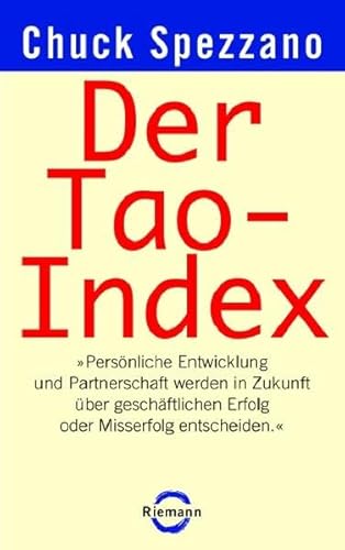 Der Tao-Index: "Persönliche Entwicklung und Partnerschaft werden in Zukunft über geschäftlichen Erfolg oder Misserfolg entscheiden." Der Tao-Index: "Persönliche Entwicklung und Partnerschaft werden in Zukunft über geschäftlichen Erfolg oder Misserfolg entscheiden."