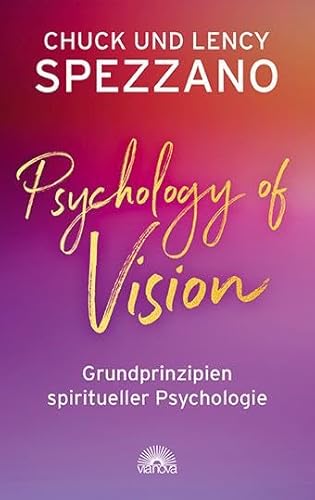 Psychology of Vision: Grundprinzipien spiritueller Psychologie