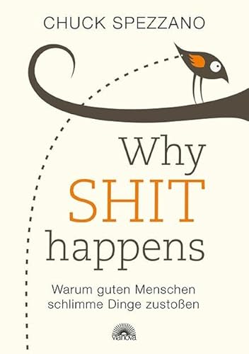 WHY SHIT HAPPENS: Warum guten Menschen schlimme Dinge zustoßen