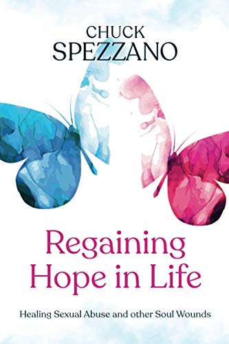 Regaining Hope in Life: Healing Sexual Abuse and other Soul Wounds