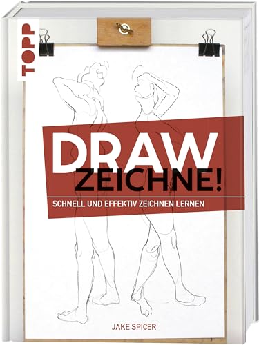 Draw - Zeichne!: Schnell und effektiv zeichnen lernen