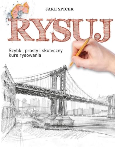 Rysuj: Szybki, prosty i skuteczny kurs rysowania