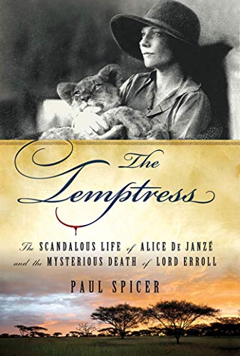 The Temptress: The Scandalous Life of Alice de Janze and the Mysterious Death of Lord Erroll von St. Martins Press-3PL
