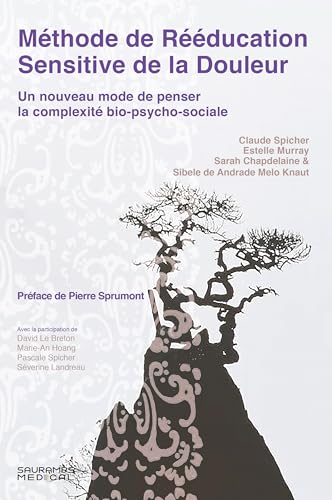Méthode de rééducation sensitive de la douleur: Un nouveau mode de penser la complexité bio-psycho-sociale von SAURAMPS MEDICA