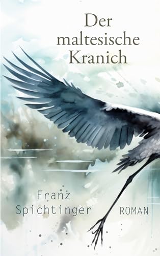 Der maltesische Kranich: Roman