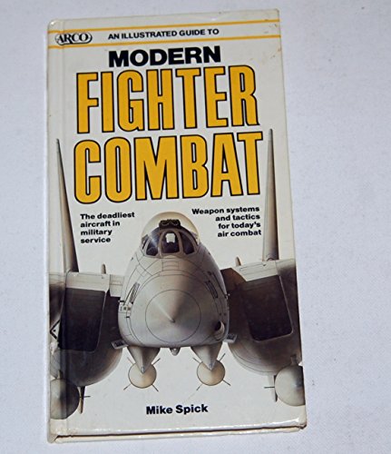 An Illustrated Guide to Modern Fighter Combat (Arco Military Book)