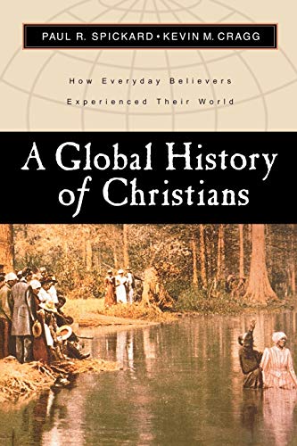 Global History of Christians: How Everyday Believers Experienced Their World von Baker Academic