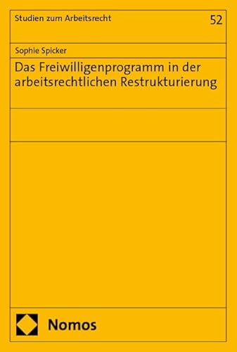 Das Freiwilligenprogramm in der arbeitsrechtlichen Restrukturierung (Studien zum Arbeitsrecht) von Nomos