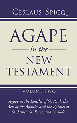 Agape in the New Testament, Volume 2: Agape in the Epistles of St. Paul, the Acts of the Apostles and the Epistles of St. James, St. Peter, and St. Jude von Wipf & Stock Publishers