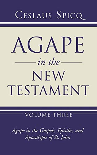 Agape in the New Testament, Volume 3: Agape in the Gospel, Epistles and Apocalypse of St. John von Wipf & Stock Publishers