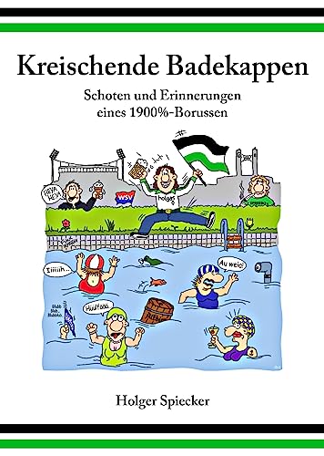Kreischende Badekappen: Schoten und Erinnerungen eines 1900%-Borussen von Buchverlag Trolsen