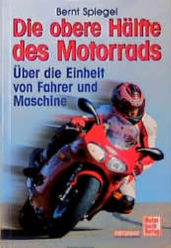 Die obere Hälfte des Motorrads: Über die Einheit von Mensch und Maschine