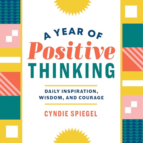 A Year of Positive Thinking: Daily Inspiration, Wisdom, and Courage (A Year of Daily Reflections) von Althea Press