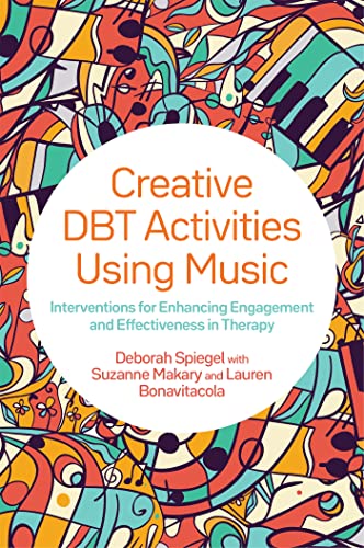 Creative DBT Activities Using Music: Interventions for Enhancing Engagement and Effectiveness in Therapy von Jessica Kingsley Publishers