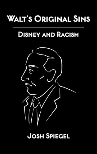 Walt's Original Sins: Disney and Racism von Theme Park Press