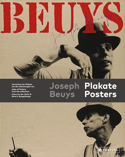 Joseph Beuys: Plakate. Posters [dt./engl.]: Verzeichnis der Plakate aus den Sammlungen Claus von der Osten & Rene S. Spiegelberger - Index of Posters ... Claus von der Osten & Rene S. Spiegelberger von Prestel
