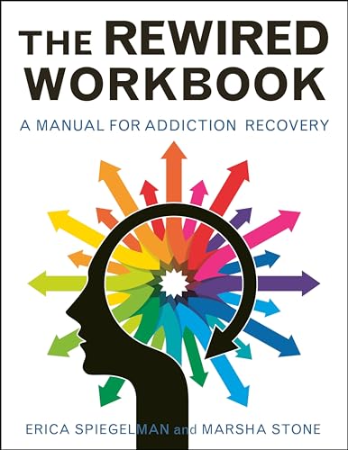 Rewired Workbook: A Manual for Addiction Recovery