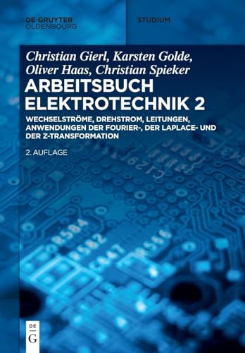 Wechselströme, Drehstrom, Leitungen, Anwendungen der Fourier-, der Laplace- und der z-Transformation (De Gruyter Studium, Band 2) von De Gruyter Oldenbourg