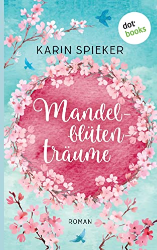 Mandelblütenträume: Roman von dotbooks print