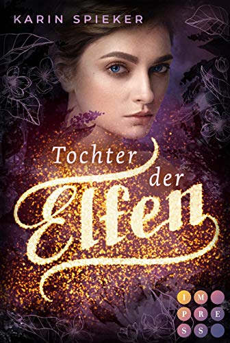 Tochter der Elfen: Romantischer Fantasyroman über eine Elfe, die ihre Kräfte erst noch entdecken muss von Carlsen Verlag GmbH