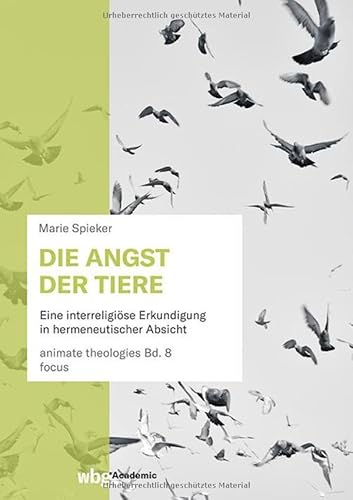 Die Angst der Tiere: Eine interreligiöse Erkundigung in hermeneutischer Absicht (8) (animate theologies) von wbg Academic in der Verlag Herder GmbH