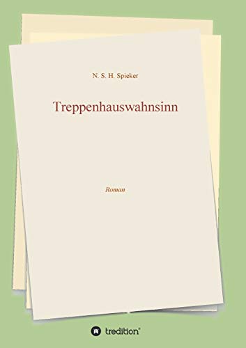Treppenhauswahnsinn: Roman von tredition