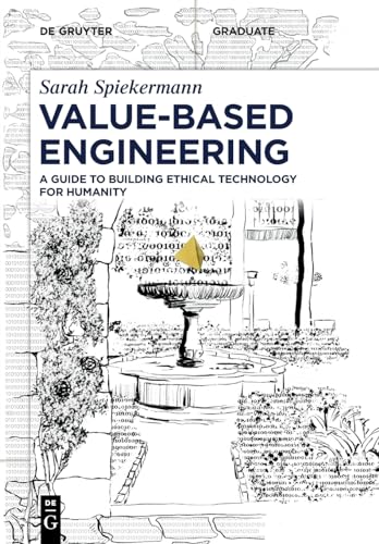 Value-Based Engineering: A Guide to Building Ethical Technology for Humanity (De Gruyter Textbook)