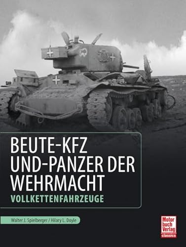 Beute-Kfz und Panzer der Wehrmacht: Vollkettenfahrzeuge von Motorbuch Verlag