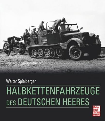 Halbkettenfahrzeuge des deutschen Heeres von Motorbuch