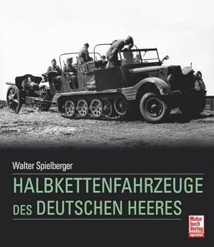 Halbkettenfahrzeuge des deutschen Heeres von Motorbuch Verlag