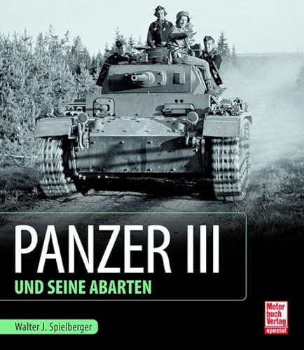 Panzer III und seine Abarten von Motorbuch
