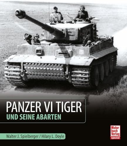 Panzer VI Tiger und seine Abarten von Motorbuch Verlag