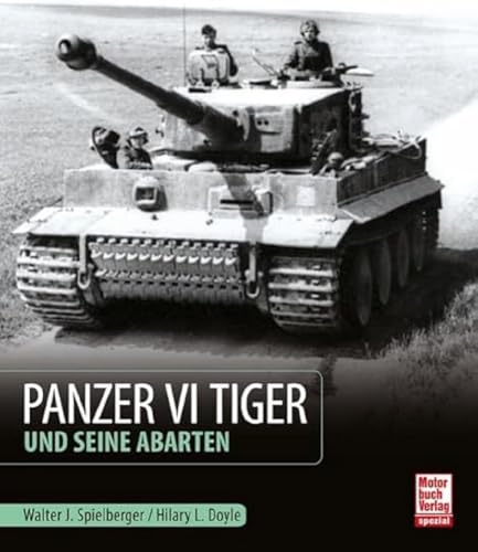 Panzer VI Tiger und seine Abarten von Motorbuch Verlag