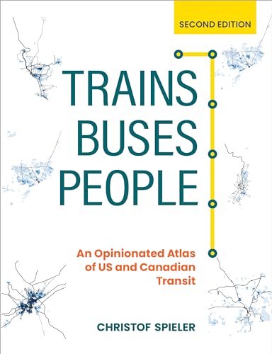 Trains, Buses, People: An Opinionated Atlas of US and Canadian Transit