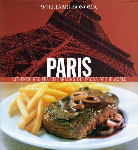 Williams-Sonoma Foods of the World: Paris: Authentic Recipes Celebrating the Foods of the World
