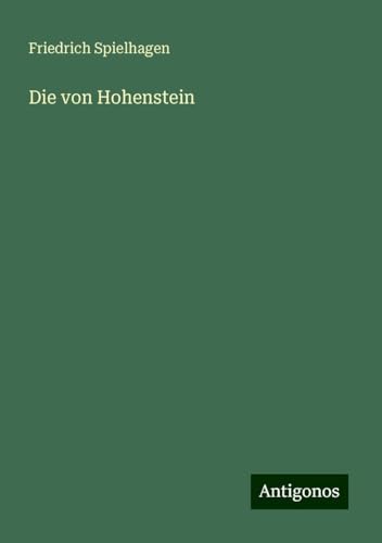 Die von Hohenstein Die von Hohenstein von Antigonos Verlag