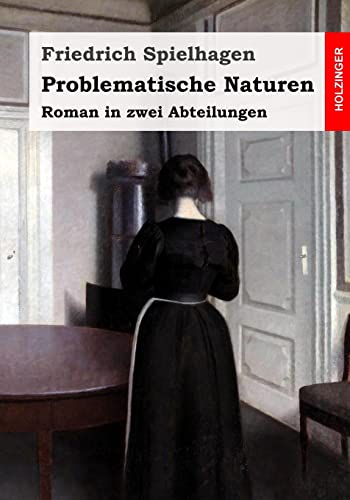 Problematische Naturen: Roman in zwei Abteilungen Problematische Naturen: Roman in zwei Abteilungen von CREATESPACE