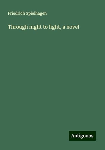 Through night to light, a novel Through night to light, a novel von Antigonos Verlag