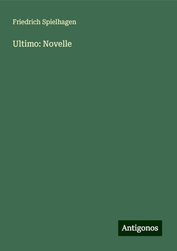 Ultimo: Novelle Ultimo: Novelle von Antigonos Verlag