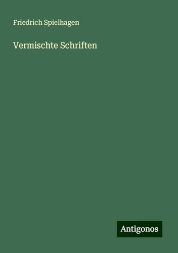Vermischte Schriften Vermischte Schriften von Antigonos Verlag