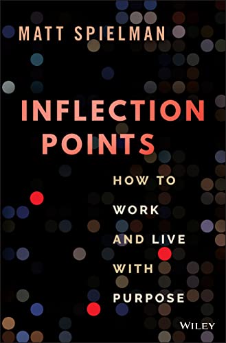 Inflection Points: How to Work and Live With Purpose von John Wiley & Sons Inc