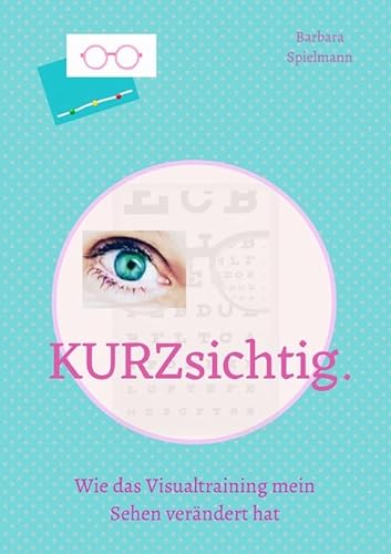 kurzsichtig. Wie das Visualtraining mein Sehen verändert hat.
