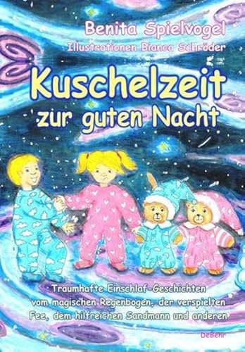 Kuschelzeit zur guten Nacht - Traumhafte Gute-Nacht-Geschichten vom magischen Regenbogen, der verspielten Fee, dem hilfreichen Sandmann und anderen von Verlag DeBehr